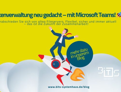 Fileserver ist gestern – Datenablage in Microsoft Teams